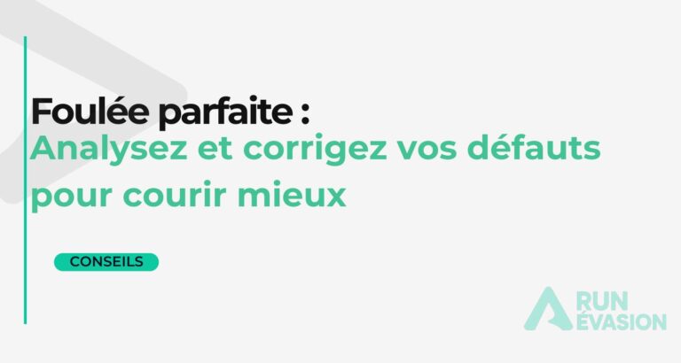 Foulée de course : analyse complète pour corriger vos défauts et courir plus efficace