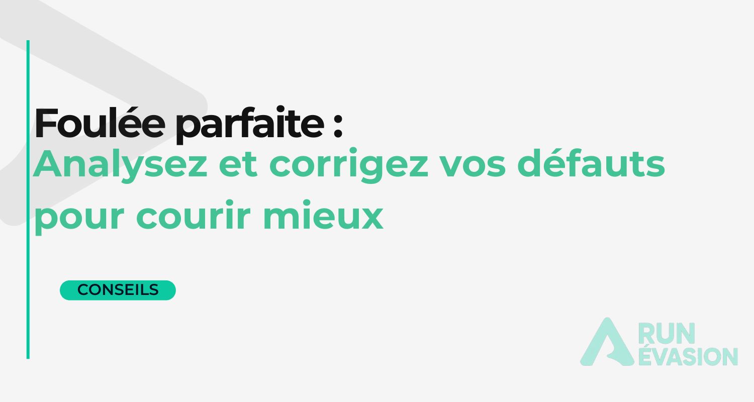 Foulée de course : analyse complète pour corriger vos défauts et courir plus efficace